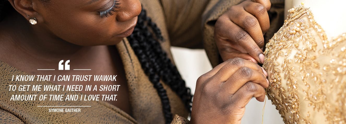 I KNOW THAT I CAN TRUST WAWAK TO GET ME WHAT I NEED IN A SHORT AMOUNT OF TIME AND I LOVE THAT. - SYMONE GAITHER, Amelia Symone | WAWAK Sewing Supplies | Wholesale Sewing Sewing Supplies Store