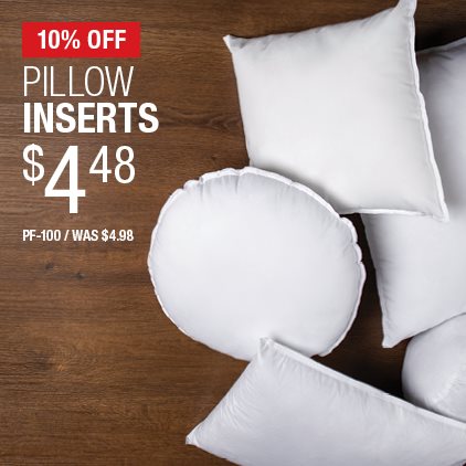 10% Off Pillow Inserts $4.48 / PF-100 / Was $4.98.