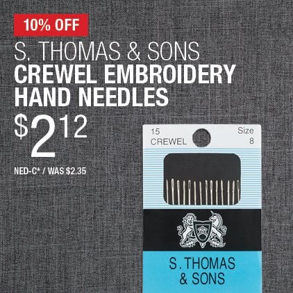 10% Off S. Thomas & Sons Crewel Embroidery Hand Needles $2.12 / NED-C* / Was $2.35.