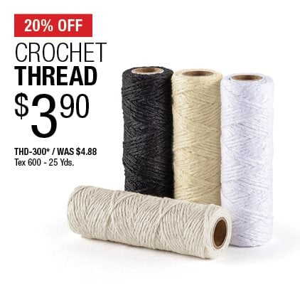 20% Off Crochet Thread $3.90 / THD-300* / Was $4.88 / Tex-600 - 25 Yds.